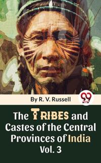 Tribes And Castes Of The Central Provinces Of India Vol. 3