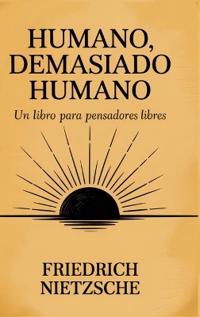 Bokomslag för "Humano, demasiado humano: Un libro para pensadores libres"