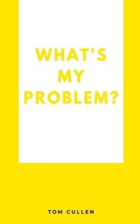 What's My Problem?