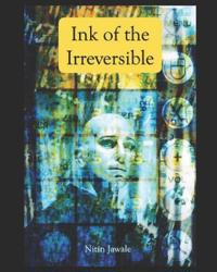 Ink of the Irreversible