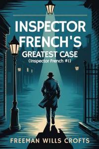 Inspector French's Greatest Case (Inspector French #1)