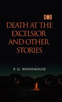 Bokomslag for "Death At The Excelsior and Other Stories"