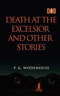 DEATH AT THE EXCELSIOR and Other Stories