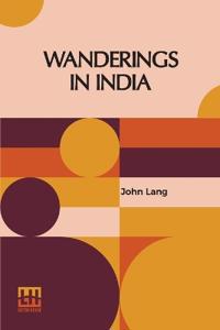 Wanderings in India, and Other Sketches of Lifein Hindostan