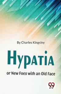Hypatia or New Foes with an Old Face