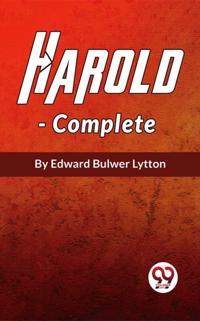 Harold The Last Of The Saxon Kings, Complete