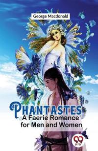 Phantastes a Faerie Romance for Men and Women