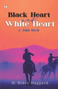 Black Heart and White Heart: A Zulu Idyll