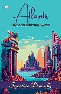 Atlantis: The Antediluvian World  (Edition1st)