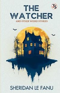 The Watcher, and other weird stories