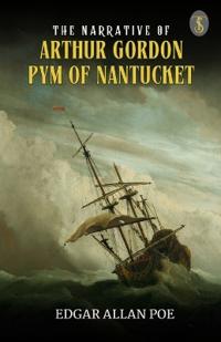The Narrative of Arthur Gordon Pym of Nantucket