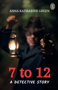 7 to 12: A Detective Story