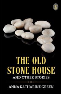 The Old Stone House and Other Stories