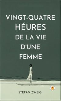 Kirjan kansi "Vingt-Quatre Heures De LA Vie D'Une Femme"