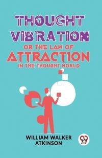 Bokomslag för "Thought Vibration or the Law of Attraction in the Thought World"