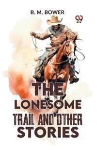 The Lonesome Trail and Other Stories
