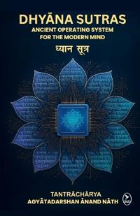 Bokomslag for "DHYANA SUTRAS : ANCIENT OPERATING SYSTEM FOR THE MODERN MIND"