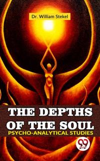 Depths Of The Soul Psycho-Analytical Studies