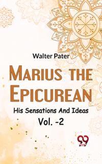 Marius The EpicureanHis Sensations And Ideas Vol. -2