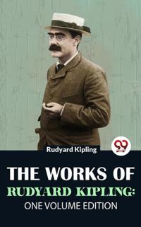 Works Of Rudyard Kipling: One Volume Edition
