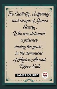 Kirjan kansi "The Captivity, Sufferings, and escape of James Scurry"