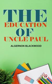 Education Of Uncle Paul