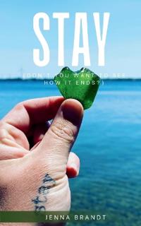 STAY (Don’t You Want To See How It Ends?)