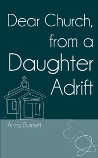 Dear Church, From a Daughter Adrift
