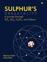 Sulphur’s Versatality - A journey through SO2, SO3, H2SO4, and Oleum