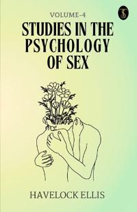 Studies in the Psychology of Sex, Volume 4 (EditionFirst)
