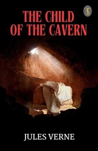 The Child of the Cavern (EditionFirst)