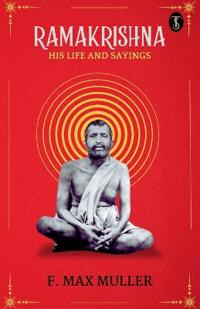 Ramakrishna, His Life and Sayings (EditionFirst)