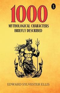 1000 Mythological Characters Briefly Described  (EditionFirst)