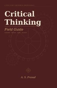 Critical Thinking Field Guide