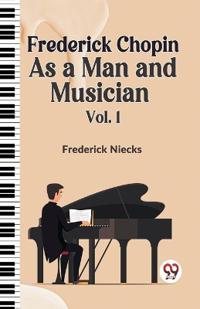Bokomslag för "Frederick Chopin as a Man and Musician"