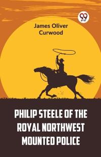 Bokomslag for "Philip Steele of the Royal Northwest Mounted Police"