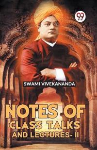 Notes of Class Talks and Lectures -II