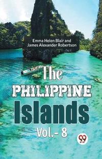 The Philippine Islands, 1493-1898 — Volume 8 (Edition2023)