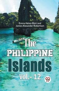 The Philippine Islands, 1493-1898 — Volume 12 (Edition2023)