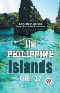 The Philippine Islands, 1493-1898 — Volume 17 (Edition2023)