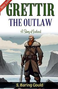 Grettir the Outlaw A Story of Iceland (Edition2023)