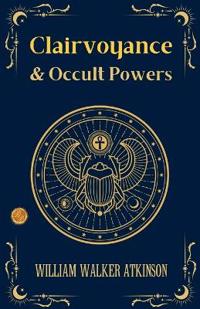 Clairvoyance and Occult Powers (Illustrated) (Edition2023)