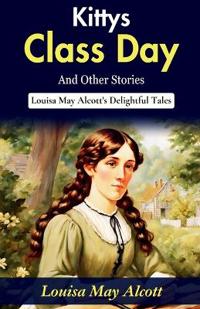 Kitty's Class Day and Other Stories (Edition2023)