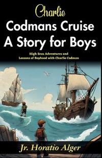 Charlie Codman’s Cruise: A Story for Boys (Edition2024)