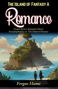 The Island of Fantasy: A Romance (Edition2024)