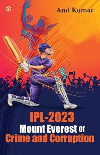 IPL 2023 mount everest of crime and corruption