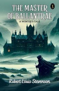 The Master of Ballantrae: A Winter's Tale