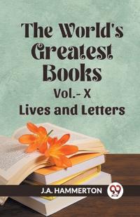 The World's Greatest Books Lives and Letters Vol. X (Edition2023)