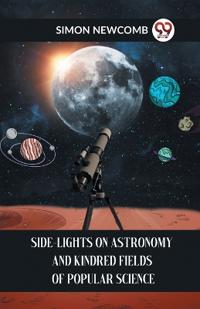 Bokomslag för "Side-Lights on Astronomy and Kindred Fields of Popular Science"