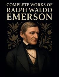 Complete Works of Ralph Waldo Emerson